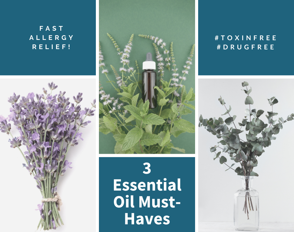 #3 Essential Oil Must-Haves
#toxinfree
#drugfree
Fast Allergy Relief
Pictures of lavender, peppermint & eucalyptus