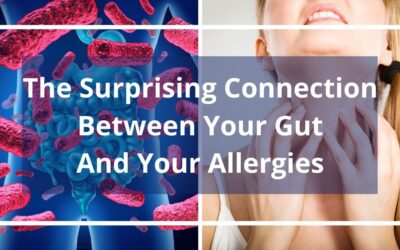 The Surprising Connection Between Your Gut and Allergies